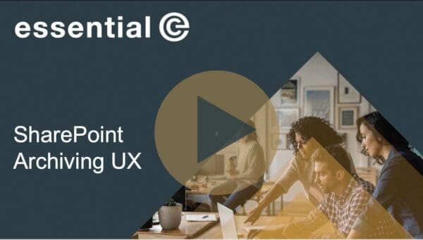 Essential SharePoint Archiving ux video screen